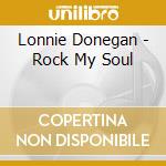 Lonnie Donegan - Rock My Soul cd musicale di Lonnie Donegan
