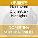 Mantovani Orchestra - Highlights cd musicale di Mantovani Orchestra