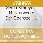 Gerda Schreyer - Meisterwerke Der Operette - Highlights A cd musicale di Gerda Schreyer