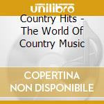 Country Hits - The World Of Country Music cd