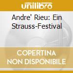 Andre' Rieu: Ein Strauss-Festival cd musicale di Andre' Rieu