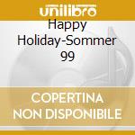 Happy Holiday-Sommer 99 cd