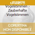 Vogelstimmen - Zauberhafte Vogelstimmen cd