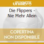Die Flippers - Nie Mehr Allein cd musicale di Die Flippers