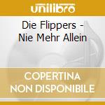 Die Flippers - Nie Mehr Allein cd