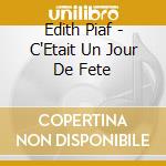 Edith Piaf - C'Etait Un Jour De Fete cd