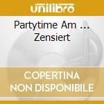 Partytime Am ... Zensiert cd