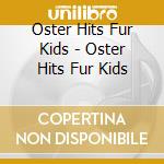 Oster Hits Fur Kids - Oster Hits Fur Kids