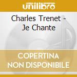Charles Trenet - Je Chante cd musicale di Charles Trenet