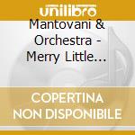Mantovani & Orchestra - Merry Little Christmas cd