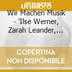 Wir Machen Musik - 'Ilse Werner, Zarah Leander, Hans S?Hnker' cd