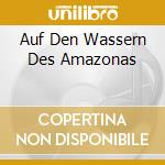 Auf Den Wassern Des Amazonas cd