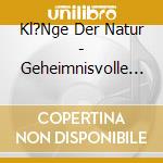 Kl?Nge Der Natur - Geheimnisvolle Wildnis cd