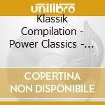 Klassik Compilation - Power Classics - Classical Music For Act cd