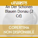 An Der Schonen Blauen Donau (2 Cd) cd