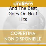 And The Beat Goes On-No.1 Hits cd musicale