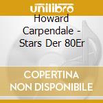 Howard Carpendale - Stars Der 80Er cd