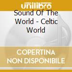 Sound Of The World - Celtic World cd