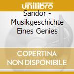 Sandor - Musikgeschichte Eines Genies cd