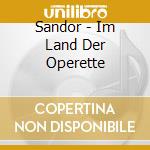 Sandor - Im Land Der Operette cd musicale di Sandor