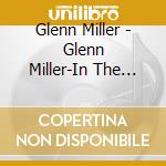 Glenn Miller - Glenn Miller-In The Mood cd