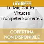 Ludwig Guttler - Virtuose Trompetenkonzerte (2 Cd) cd
