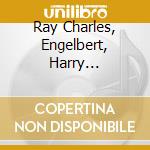 Ray Charles, Engelbert, Harry Bellafonte- Love Me Tender - The Great Love Songs cd musicale di Ray Charles, Engelbert, Harry Bellafonte