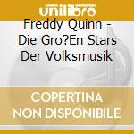 Freddy Quinn - Die Gro?En Stars Der Volksmusik cd musicale di Freddy Quinn