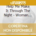Help Me Make It Through The Night - Woman In Love - Nikita - Up Where We Belong ? cd musicale
