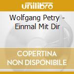 Wolfgang Petry - Einmal Mit Dir cd