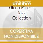 Glenn Miller - Jazz Collection cd musicale di Glenn Miller