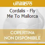 Cordalis - Fly Me To Mallorca cd