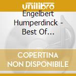 Engelbert Humperdinck - Best Of Engelbert Humperdinck cd musicale di Engelbert Humperdinck