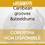 Carribean grooves &steeldrums cd musicale di Artisti Vari