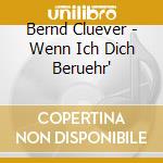 Bernd Cluever - Wenn Ich Dich Beruehr' cd