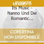 Its Music - Nanno Und Die Romantic Flaming cd