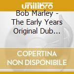 Bob Marley - The Early Years Original Dub Masters cd
