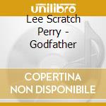 Lee Scratch Perry - Godfather cd musicale di Lee Scratch Perry