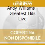 Andy Williams - Greatest Hits Live cd