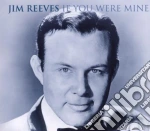 Jim Reeves - If You Were Mine cd