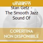 Stan Getz - The Smooth Jazz Sound Of cd