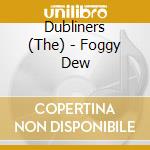 Dubliners (The) - Foggy Dew