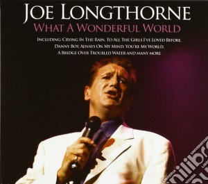 Joe Longthorne - What A Woderful World cd musicale di Joe Longthorne