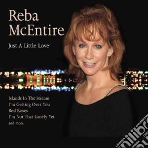 Reba Mcentire - Just A Little Love cd musicale di Reba Mcentire