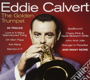 Eddie Calvert - The Golden Trumpet cd musicale di Eddie Calvert