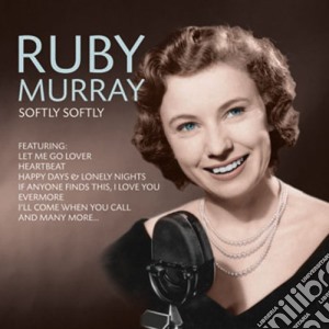 Ruby Murray - Softly Softly cd musicale di Ruby Murray