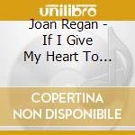 Joan Regan - If I Give My Heart To You