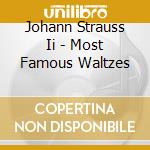 Johann Strauss Ii - Most Famous Waltzes cd