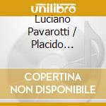 Luciano Pavarotti / Placido Domingo - Favourite Arias cd musicale di Luciano Pavarotti / Placido Domingo