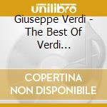 Giuseppe Verdi - The Best Of Verdi (Highlights) cd musicale di Giuseppe Verdi